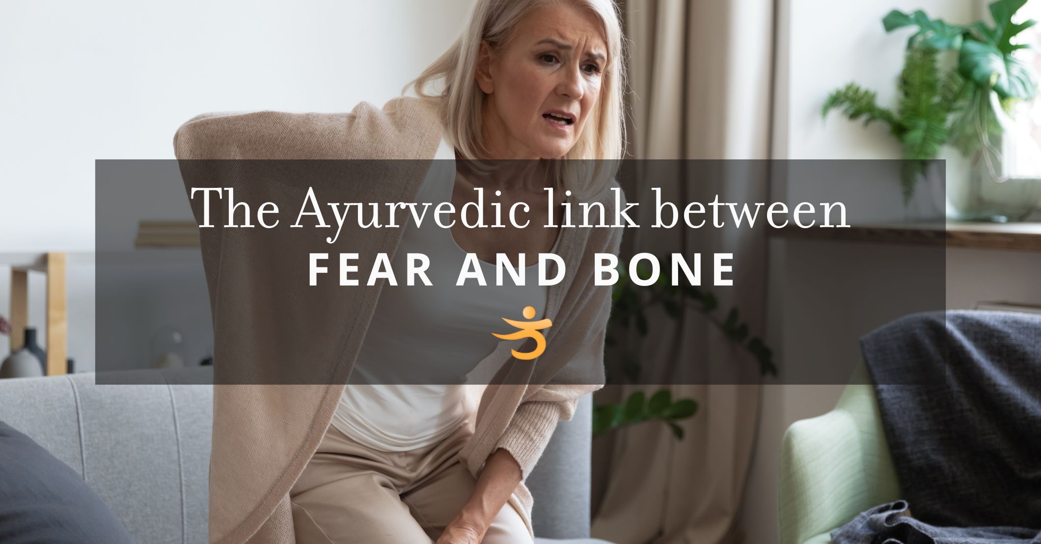 Ayurvedic fear and bone header